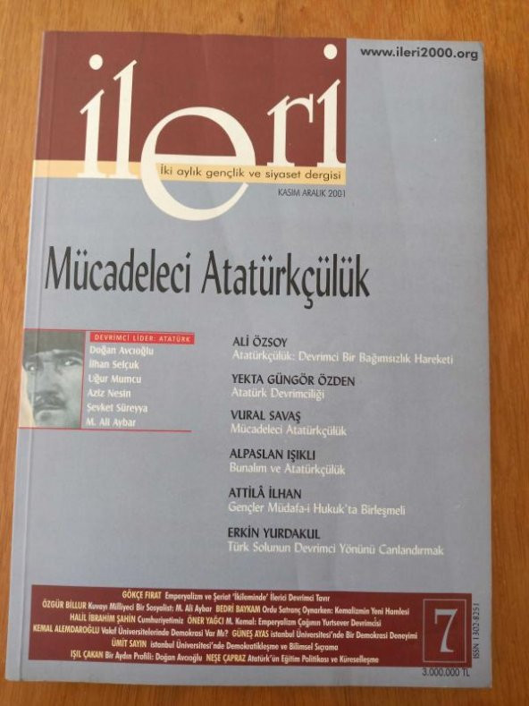 İLERİ 3 Aylık ATATÜRKÇÜ Fikir Dergisi* Sayı: 7 * 2001  /  ATATÜRKÇÜLÜK: DEVRİMCİ BİR BAĞIMSIZLIK HAREKATİ  *  MÜCADELECEİ ATATÜRKÇÜLÜK ürün görseli 1