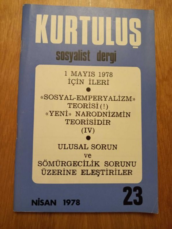 KURTULUŞ SOSYALİST DERGİ  - Yıl: 2    Sayı: 23  -  NİSAN  1978  / ULUSAL SORUN ve SÖMÜRGECİLİK SORUNU ÜZERİNE ELEŞTİRİLER * 1 MAYIS 1978 İÇİN  İLERİ ürün görseli 1