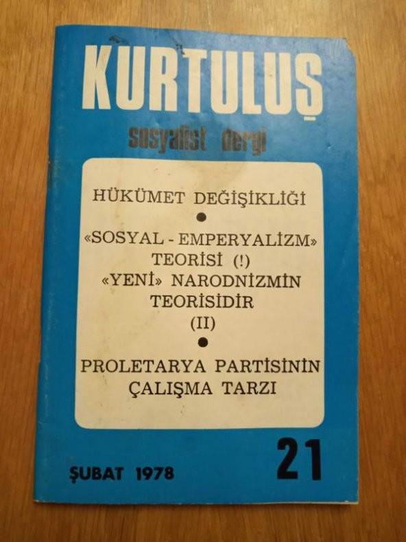 KURTULUŞ SOSYALİST DERGİ - Yıl: 2 Sayı: 21 -  ŞUBAT  1978 /  PROLETARYA PARTİSİNİN ÇALIŞMA TARZI * SOSYAL EMPEYALİZM TEORİSİ YENİ NARODNİZMİN TEORİSİ ürün görseli 1