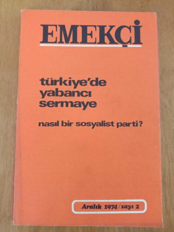 EMEKÇİ  Aylık Dergi *  Aralık  1974  *  Sayı: 2  /  TÜRKİYE'DE YABANCI SEMAYE  * nasıl bir sosyalist parti ? ürün görseli 1