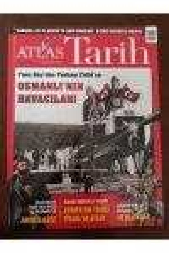 ATLAS  TARİH * Sayı: 34 * Haziran-Temmuz  2015 / Fesa Bey'den Yüzbaşı Fethi'ye  OSMANLI' NIN HAVACILARI *Saltanatı Tahttan inişi ve Ölümüyle ABDÜLAZİZ ürün görseli 1