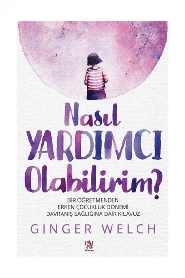 Nasıl Yardımcı Olabilirim? & Bir Öğretmenden Erken Çocukluk Dönemi Davranış Sağlığına Dair Kılavuz ürün görseli 1