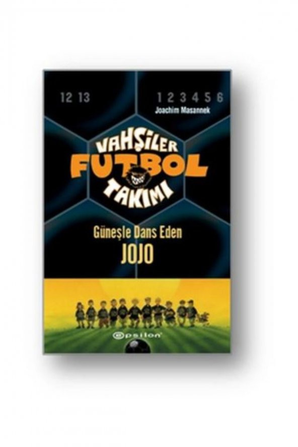 Vahşiler Futbol Takımı 11 - Güneşle Dans Eden Jojo Epsilon Yayınları ürün görseli 1