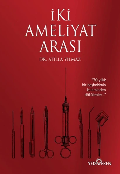 İki Ameliyat Arası - Atilla Yılmaz - Yediveren Yayınları ürün görseli 1