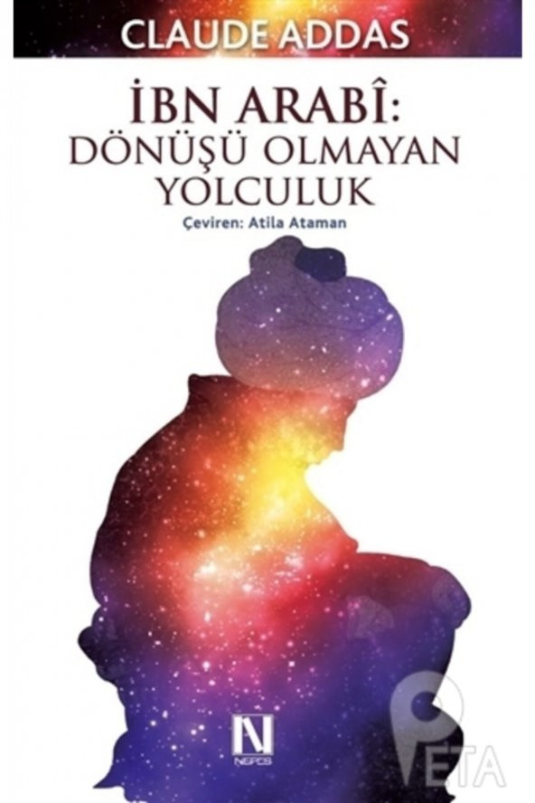 Ibn Arabi : Dönüşü Olmayan Yolculuk ürün görseli 1