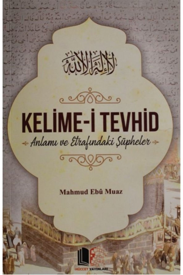 Kelime-i Tevhid - Mahmud Ebu Muaz 9786056751066 ürün görseli 1