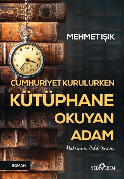 Cumhuriyet Kurulurken Kütüphane Okuyan Adam - Mehmet Işık ürün görseli 1