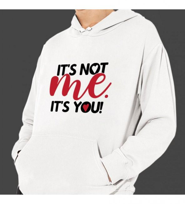 Sevgililer Gününe Özel it's not me, it's you Temalı Kapşonlu Beyaz Unisex Sweatshirt HK2523 ürün görseli 1