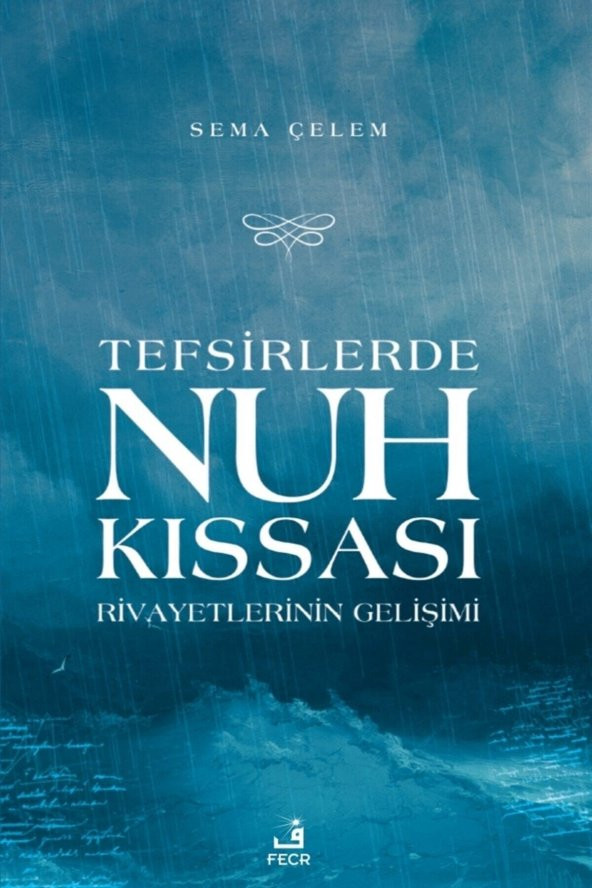Tefsirlerde Nuh Kıssası Rivayetlerinin Gelişimi - Sema Çelen 9786257879262 ürün görseli 1