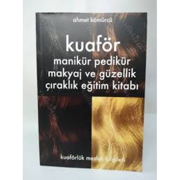KUAFÖR MANİKÜR'' PEDİKÜR'' MAKYAJ VE GÜZELLİK KUAFÖRLÜK MESLEK BİLGİLERİ ÇIRAKLIK EĞİTİM KİTABI ürün görseli 1
