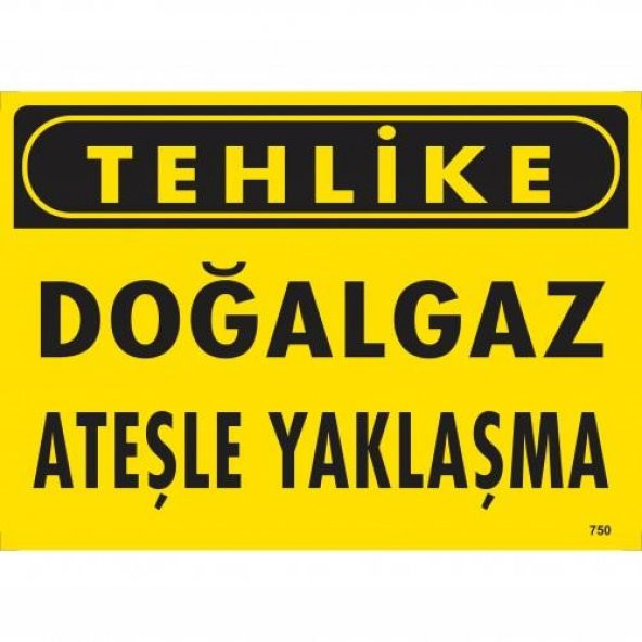 Tehlike Doğalgaz Ateşle Yaklaşma Uyarı Levhası 25x35 KOD750 ürün görseli 1