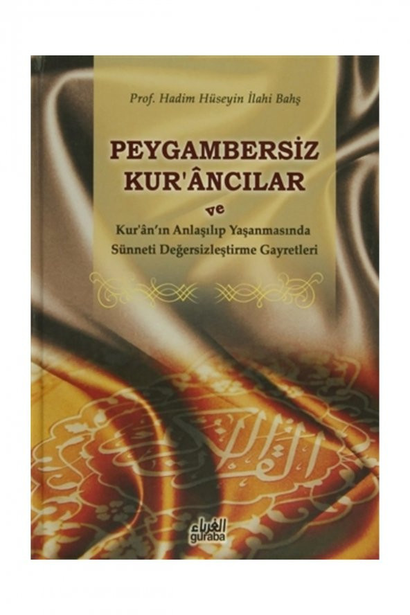 Peygambersiz Kurancılar ve Kuranın Anlaşılıp Yaşanmasında Sünneti Değersizleştirme Gayretleri ürün görseli 1