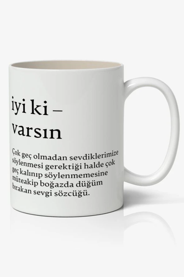 İyi Ki Varsın Tasarımlı Yazılı Baskılı Kupa Bardak Baskılı Kahve Kupa Bardak ürün görseli 1