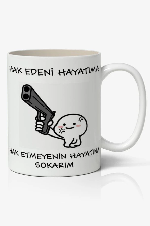 Hak Edeni Hayatıma Hak Etmeyenin Hayatına Yazılı Baskılı Kupa Bardak Baskılı Kahve Kupa Bardak ürün görseli 1