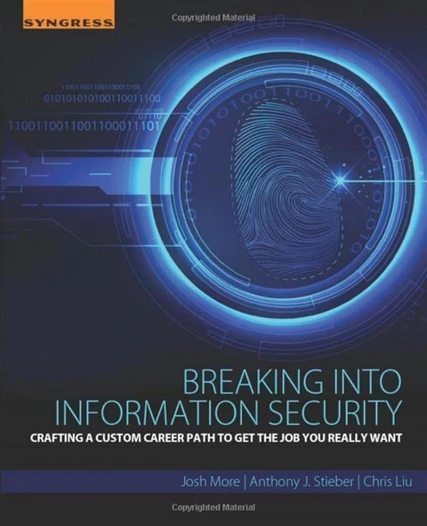 Breaking into information security_ crafting a custom career path to get the job you really want (2016) Liu, Chris_ More, Josh_ Stieber, Anthony J ürün görseli 1