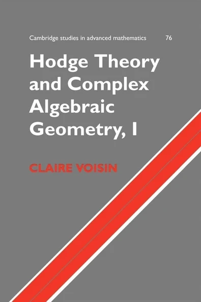 Hodge Theory and Complex Algebraic Geometry I  Volume 1 (2002) (Cambridge Studies in Advanced Mathematics 76) Claire Voisin, Leila Schneps ürün görseli 1