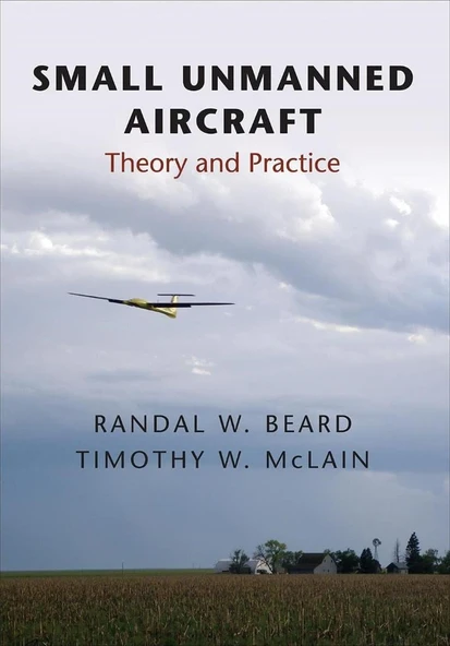 Small Unmanned Aircraft: Theory and Practice Randal W. Beard & Timothy W. McLain ürün görseli 1