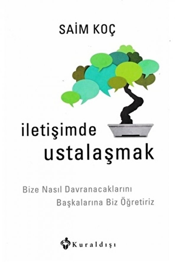 Kuraldışı Yayınevi Iletişimde Ustalaşmak / Saim Koç / / 9789752750159 ürün görseli 1