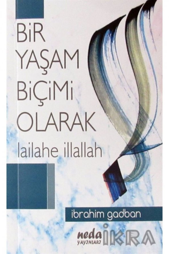 Neda Yayınları Bir Yaşam Biçimi Olarak Lailahe Illallah Ibrahim Godban (konya) ürün görseli 1