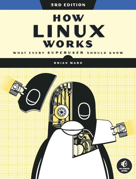 HOW LINUX WORKS 3rd Edition What Every Superuser Should Know Brian Ward 2021 ürün görseli 1