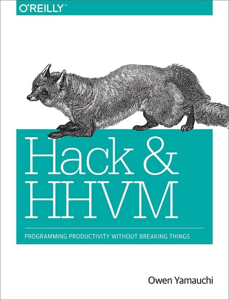 Hack and HHVM: Programming Productivity Without Breaking Things 1st Edition ürün görseli 1