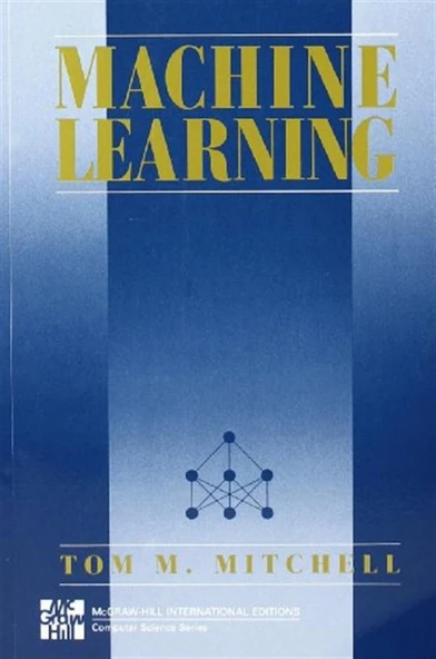 MACHINE LEARNING (Mcgraw-Hill International Edit) by Mitchell, Thom M. (1997) ürün görseli 1