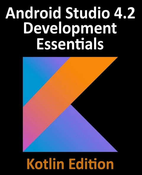 Android Studio 4.2 Development Essentials Developing Android Apps Using Android Studio 4.2, Kotlin and Android Jetpack Kotlin Edition Neil Smyth - Resim 2