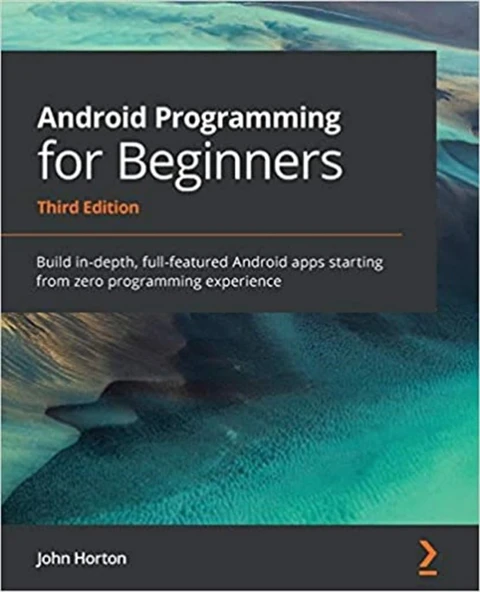 Android Programming for Beginners: Build in-depth, full-featured Android apps starting from zero programming experience 3rd ed. John Horton ürün görseli 1