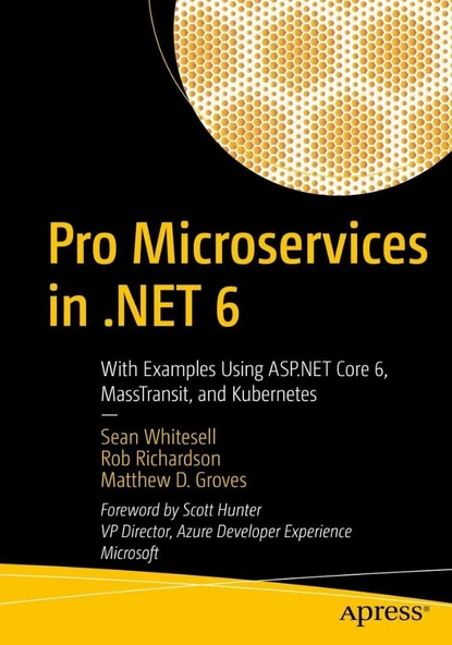 Pro Microservices in .NET 6: With Examples Using ASP.NET Core 6, MassTransit, and Kubernetes Whitesell Richardson - Resim 2