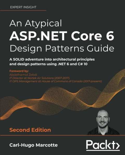 An Atypical ASP.NET Core 6 Design Patterns Guide A SOLID adventure into architectural principles and design patterns using .NET 6 and C# 10 2nd ed. Carl-Hugo Marcotte ürün görseli 1