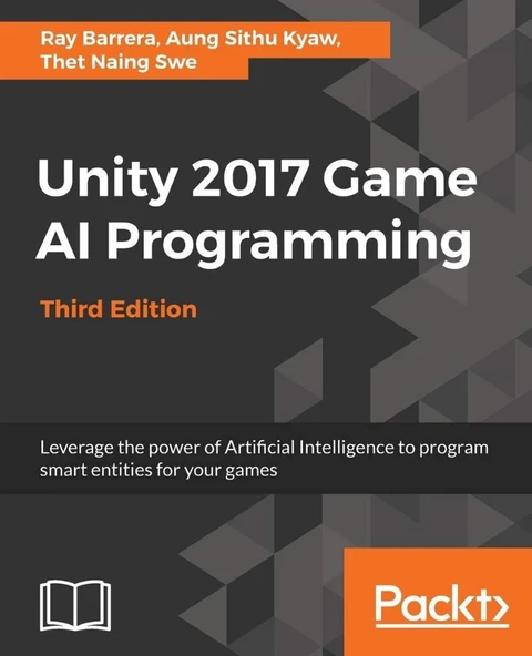 Unity 2017 Game AI Programming Leverage the power of Artificial Intelligence to program smart entities for your games 3rd ed. Edition Barrera Kyaw ürün görseli 1