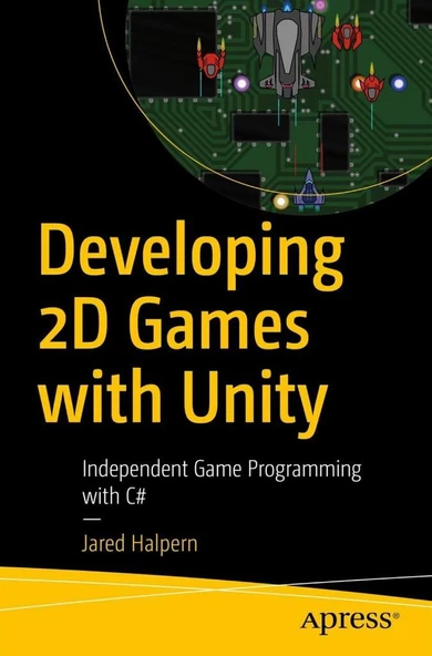 Developing 2D Games with Unity: Independent Game Programming with C# Jared Halpern ürün görseli 1