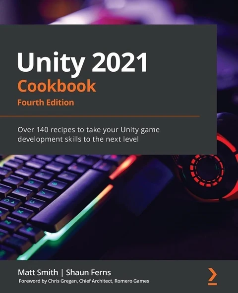 Unity 2021 Cookbook: Over 140 recipes to take your Unity game development skills to the next level, 4th Edition Paperback – September 6, 2021 ürün görseli 1