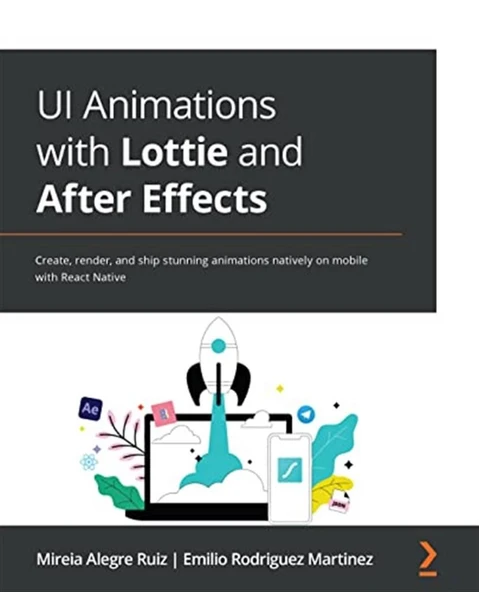 UI Animations with Lottie and After Effects: Create, render, and ship stunning animations natively on mobile with React Native ürün görseli 1