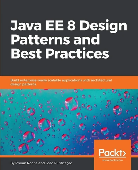 Java EE 8 Design Patterns and Best Practices: Build enterprise-ready scalable applications with architectural design patterns ürün görseli 1