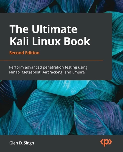 The Ultimate Kali Linux Book - Second Edition: Perform advanced penetration testing using Nmap, Metasploit, Aircrack-ng, and Empire 2nd ed. Glen D Singh - Resim 2