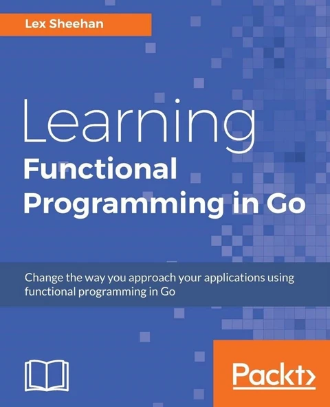 Learning Functional Programming in Go: Change the way you approach your applications using functional programming in Go ürün görseli 1