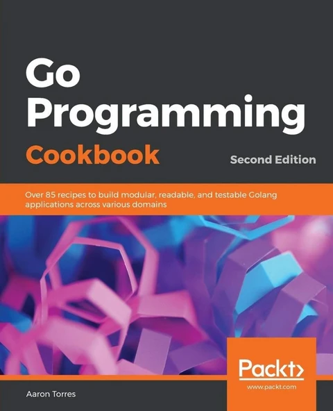 Go Programming Cookbook: Over 85 recipes to build modular, readable, and testable Golang applications across various domains, 2nd Edition ürün görseli 1