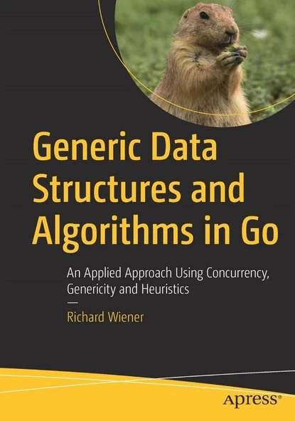 Generic Data Structures and Algorithms in Go: An Applied Approach Using Concurrency, Genericity and Heuristics 1st ed. Edition ürün görseli 1