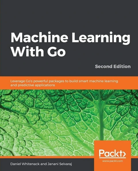 Machine Learning With Go: Leverage Go's powerful packages to build smart machine learning and predictive applications, 2nd Edition ürün görseli 1