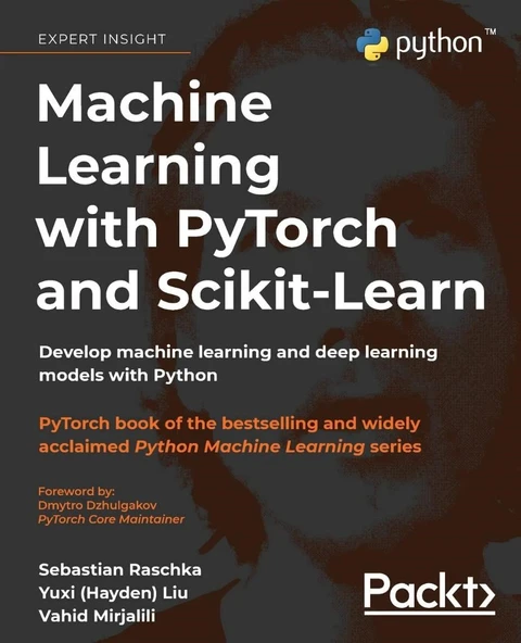 Machine Learning with PyTorch and Scikit-Learn: Develop machine learning and deep learning models with Python Raschka Liu - Resim 2