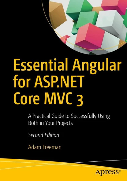 Essential Angular for ASP.NET Core MVC 3: A Practical Guide to Successfully Using Both in Your Projects 2nd ed. Adam Freeman - Resim 2