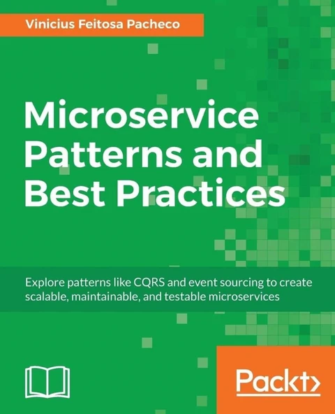 Microservice Patterns and Best Practices: Explore patterns like CQRS and event sourcing to create scalable, maintainable, and testable microservices  Vinicius Feitosa Pacheco ürün görseli 1