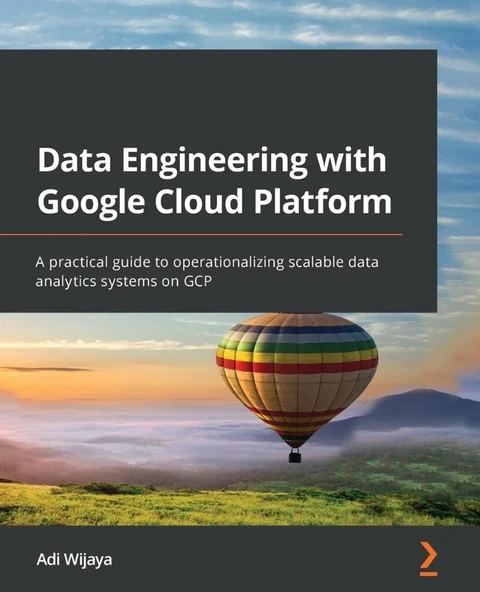 Data Engineering with Google Cloud Platform: A practical guide to operationalizing scalable data analytics systems on GC Adi Wijaya ürün görseli 1