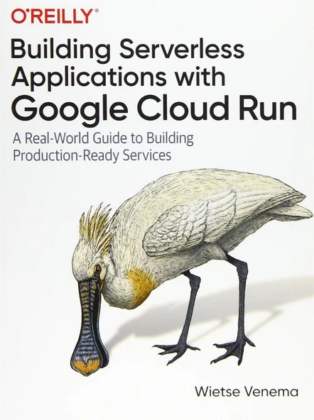 Building Serverless Applications with Google Cloud Run: A Real-World Guide to Building Production-Ready Services Wietse Venema ürün görseli 1