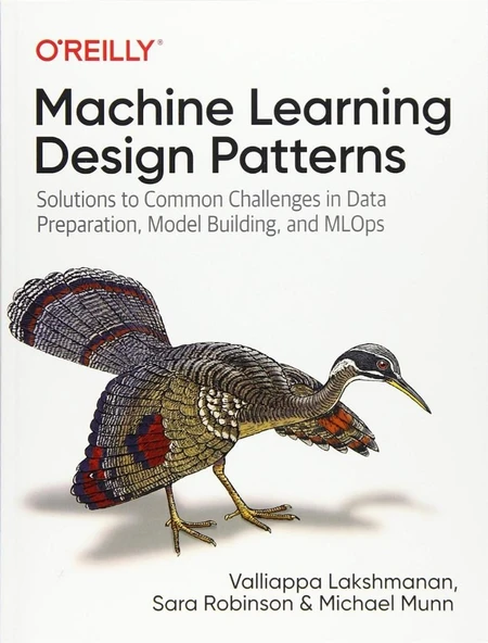 Machine Learning Design Patterns: Solutions to Common Challenges in Data Preparation, Model Building, and MLOps Lakshmanan Robinson ürün görseli 1