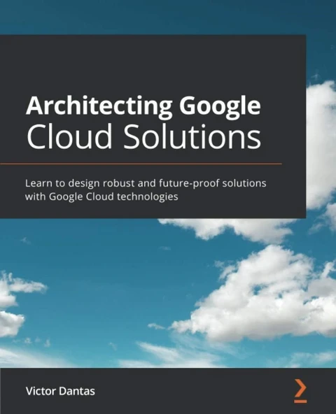 Architecting Google Cloud Solutions: Learn to design robust and future-proof solutions with Google Cloud technologies Victor Dantas ürün görseli 1