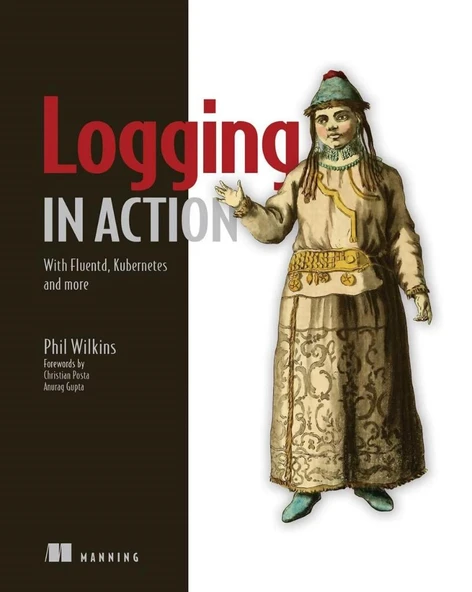 Logging in Action: With Fluentd, Kubernetes and more Phil Wilkins ürün görseli 1