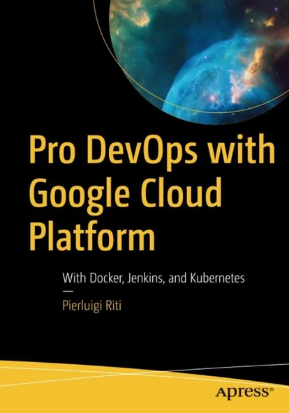 Pro DevOps with Google Cloud Platform: With Docker, Jenkins, and Kubernetes Pierluigi Riti ürün görseli 1