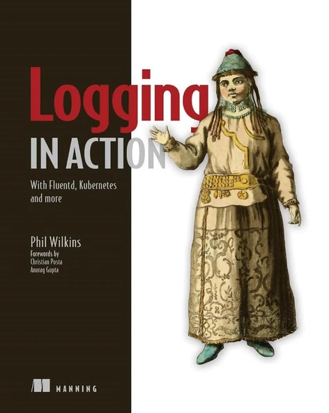 Logging in Action: With Fluentd, Kubernetes and more Phil Wilkins - Resim 2